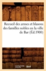 Image for Recueil Des Armes Et Blasons Des Familles Nobles En La Ville de Bar (Ed.1900)
