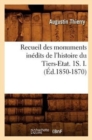 Image for Recueil Des Monuments In?dits de l&#39;Histoire Du Tiers-Etat. 1s. I. (?d.1850-1870)