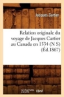 Image for Relation Originale Du Voyage de Jacques Cartier Au Canada En 1534 (N S) (Ed.1867)