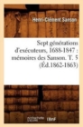 Image for Sept Generations d&#39;Executeurs, 1688-1847: Memoires Des Sanson. T. 5 (Ed.1862-1863)