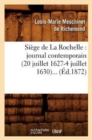 Image for Siege de la Rochelle: Journal Contemporain (20 Juillet 1627-4 Juillet 1630) (Ed.1872)