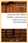 Image for Souvenirs d&#39;Un Officier Royaliste, Contenant Son Entree Au Service (Ed.1824-1829)