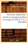 Image for Souvenirs, Impressions, Pens?es Et Paysages Pendant Un Voyage En Orient. T. 6, 1 (?d.1861)