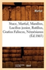 Image for Stace, Martial, Manilius, Lucilius Junior, Rutilius, Gratius Faliscus, N?m?sianus (?d.1865)