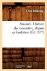 Image for Staoueli. Histoire Du Monastere, Depuis Sa Fondation (Ed.1877)