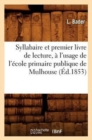 Image for Syllabaire Et Premier Livre de Lecture, A l&#39;Usage de l&#39;Ecole Primaire Publique de Mulhouse (Ed.1853)