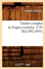 Image for Th??tre Complet de Eug?ne Labiche. T.10 (?d.1892-1893)