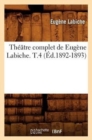 Image for Th??tre Complet de Eug?ne Labiche. T.4 (?d.1892-1893)