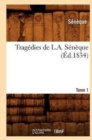 Image for Trag?dies de L. A. S?n?que. Tome 1 (?d.1834)