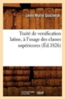 Image for Traite de Versification Latine, A l&#39;Usage Des Classes Superieures, (Ed.1826)