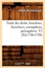 Image for Traite Des Droits, Fonctions, Franchises, Exemptions, Prerogatives. T2 (Ed.1786-1788)