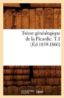 Image for Tr?sor G?n?alogique de la Picardie. T.1 (?d.1859-1860)
