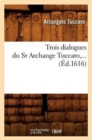 Image for Trois Dialogues Du Sr Archange Tuccaro (?d.1616)