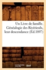 Image for Un Livre de Famille. Genealogie Des Riverieulx, Leur Descendance (Ed.1897)
