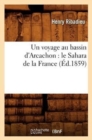 Image for Un Voyage Au Bassin d&#39;Arcachon: Le Sahara de la France (?d.1859)