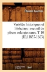 Image for Varietes Historiques Et Litteraires: Recueil de Pieces Volantes Rares. T 10 (Ed.1855-1863)