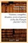 Image for Victoires, Conquetes, Desastres, Revers Et Guerres Civiles Des Francais (Ed.1817-1825)