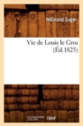 Image for Vie de Louis Le Gros (Ed.1825)