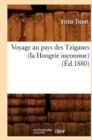 Image for Voyage Au Pays Des Tziganes (La Hongrie Inconnue) (?d.1880)