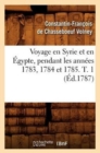 Image for Voyage En Syrie Et En ?gypte, Pendant Les Ann?es 1783, 1784 Et 1785. T. 1 (?d.1787)
