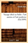 Image for Voyage Id?al En Italie: l&#39;Art Ancien Et l&#39;Art Moderne (?d.1899)