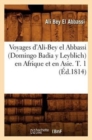 Image for Voyages d&#39;Ali-Bey el Abbassi (Domingo Badia y Leyblich) en Afrique et en Asie. T. 1 (Ed.1814)