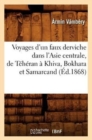 Image for Voyages d&#39;Un Faux Derviche Dans l&#39;Asie Centrale, de T?h?ran ? Khiva, Bokhara Et Samarcand, (?d.1868)