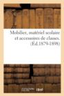 Image for Mobilier, Materiel Scolaire Et Accessoires de Classes. (Ed.1879-1898)