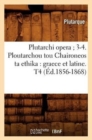Image for Plutarchi Opera 3-4. Ploutarchou Tou Chaironeos Ta Ethika: Graece Et Latine. T4 (?d.1856-1868)