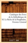 Image for Catalogue Des Livres de la Bibliotheque de M. Le Riche de la Poupliniere, Fermier General