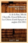 Image for A. de la Rue, MIS de Cherville, Ernest Bellecroix. Les Chiens d&#39;Arret Francais Et Anglais (Ed.1881)