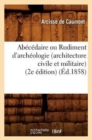 Image for Ab?c?daire Ou Rudiment d&#39;Arch?ologie (Architecture Civile Et Militaire) (2e ?dition) (?d.1858)