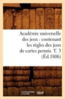 Image for Academie Universelle Des Jeux: Contenant Les Regles Des Jeux de Cartes Permis. T. 3 (Ed.1806)
