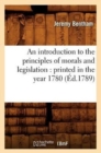 Image for An Introduction to the Principles of Morals and Legislation: Printed in the Year 1780 (?d.1789)