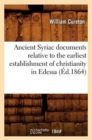 Image for Ancient Syriac Documents Relative to the Earliest Establishment of Christianity in Edessa (Ed.1864)