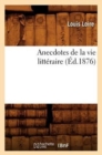 Image for Anecdotes de la Vie Litt?raire (?d.1876)