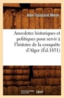 Image for Anecdotes Historiques Et Politiques Pour Servir ? l&#39;Histoire de la Conqu?te d&#39;Alger (?d.1831)