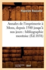 Image for Annales de l&#39;imprimerie ? Mons, depuis 1580 jusqu&#39;? nos jours