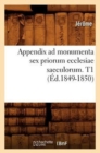 Image for Appendix Ad Monumenta Sex Priorum Ecclesiae Saeculorum. T1 (Ed.1849-1850)