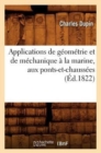 Image for Applications de G?om?trie Et de M?chanique ? La Marine, Aux Ponts-Et-Chauss?es (?d.1822)