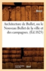 Image for Architecture de Bullet, Ou Le Nouveau Bullet de la Ville Et Des Campagnes. (Ed.1825)