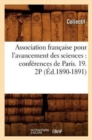 Image for Association Francaise Pour l&#39;Avancement Des Sciences: Conferences de Paris. 19. 2p (Ed.1890-1891)