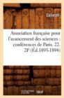 Image for Association Francaise Pour l&#39;Avancement Des Sciences: Conferences de Paris. 22. 2p (Ed.1893-1894)
