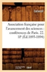 Image for Association Francaise Pour l&#39;Avancement Des Sciences: Conferences de Paris. 22. 1p (Ed.1893-1894)