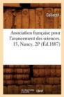 Image for Association Francaise Pour l&#39;Avancement Des Sciences. 15, Nancy. 2p (Ed.1887)