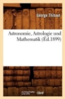Image for Astronomie, Astrologie Und Mathematik (?d.1899)