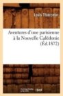 Image for Aventures d&#39;Une Parisienne A La Nouvelle Caledonie (Ed.1872)