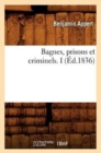 Image for Bagnes, Prisons Et Criminels. I (?d.1836)