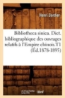 Image for Bibliotheca Sinica. Dict. Bibliographique Des Ouvrages Relatifs ? l&#39;Empire Chinois.T1 (?d.1878-1895)