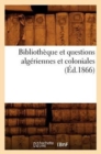 Image for Bibliotheque Et Questions Algeriennes Et Coloniales (Ed.1866)